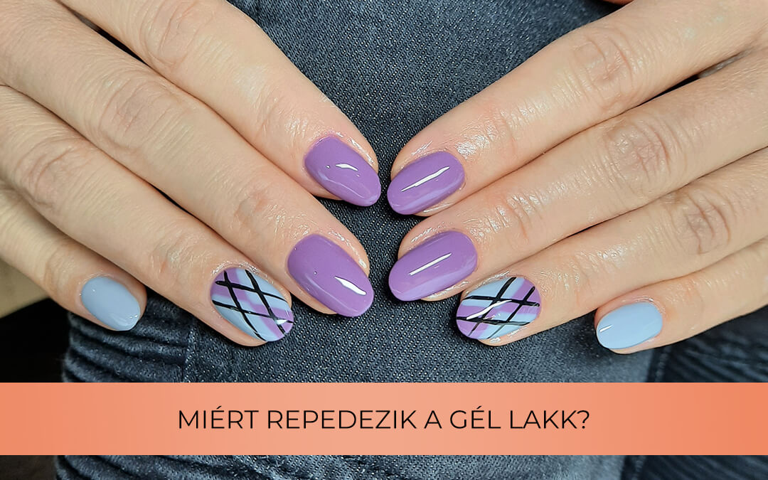 Miért repedezik a gél lakk?